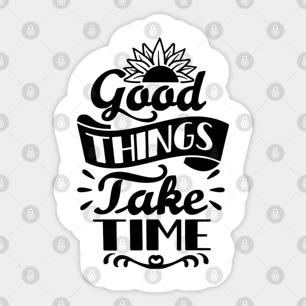 Good Things Take Time Sticker by NotUrOrdinaryDesign